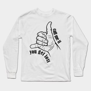 Typographic print / Call Me If You Get Loss - 16721820 Long Sleeve T-Shirt